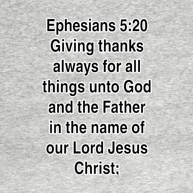 Ephesians 5:20  King James Version (KJV) Bible Verse Typography Gift by Holy Bible Verses